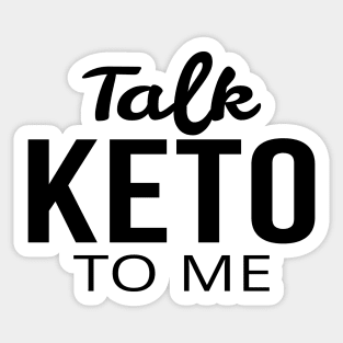 Talk Keto To Me - Keto Sticker